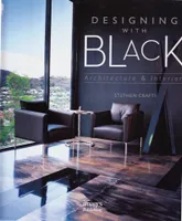 Designing with Black: Architecture & Interiors /anglais