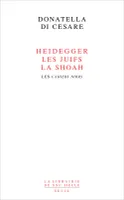 Heidegger, les Juifs, la Shoah, Les Cahiers noirs