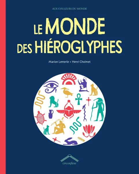 Livres Jeunesse de 6 à 12 ans Documentaires Histoire et civilisations Le monde des hiéroglyphes Marion Lemerle