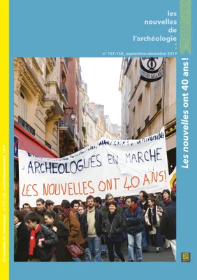Les Nouvelles de l'archéologie , n° 157-158, septembre-décembre 2019, Les Nouvelles ont 40 ans !
