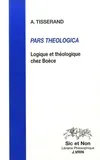 PARS THEOLOGICA LOGIQUE ET THEOLOGIE CHEZ BOECE, Logique et théologie chez Boèce