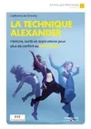 La technique Alexander / histoire, outils et applications pour plus de confort au quotidien