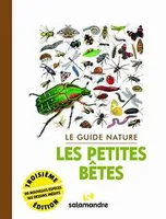 Le guide nature Les petites bêtes, 3e édition revue et augmentée de 32 pages
