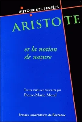 Aristote et la notion de nature, Enjeux épistémologiques et pratiques