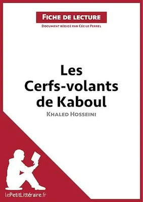 Les Cerfs-volants de Kaboul de Khaled Hosseini (Fiche de lecture), Analyse complète et résumé détaillé de l'oeuvre
