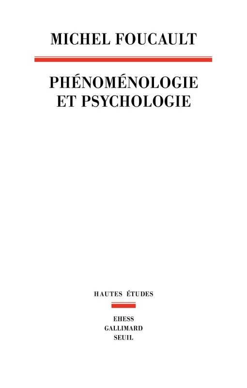 Phénoménologie et Psychologie, 1953-1954 Michel Foucault