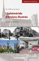 L'éphéméride d'Amiens illustrée, De 1900 à nos jours