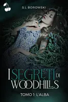 I segreti di Woodhills Tomo I, L'Alba