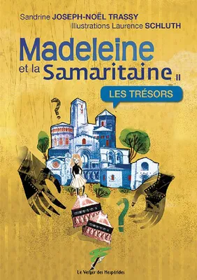 Madeleine et la Samaritaine Tome 2 - Les trésors