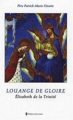 Louange de Gloire, Elisabeth de la Trinité