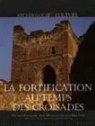 La Fortification au temps des Croisades, [actes du colloque international tenu au Palais des congrès de Parthenay, 26-28 septembre 2002]