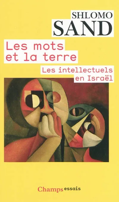 Livres Sciences Humaines et Sociales Sciences sociales Les Mots et la terre, les intellectuels en Israël Shlomo Sand