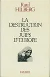 Livres Histoire et Géographie Histoire Seconde guerre mondiale La destruction des juifs d'Europe Raul Hilberg
