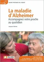 La maladie d'Alzheimer, Accompagnez votre proche au quotidien