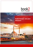 book2 franחais - turc pour dיbutants, Un livre bilingue