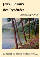 Jeux Floraux des Pyrénées - Anthologie 2016