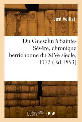 Du Guesclin à Sainte-Sévère, chronique berrichonne du XIVe siècle, 1372
