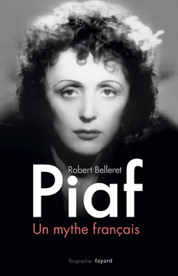 Piaf, un mythe français, un mythe français