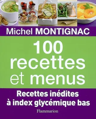 100 recettes et menus, RECETTES INEDITES A INDEX GLYCEMIQUE BAS