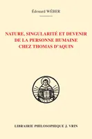 La personne humaine, sa nature, sa singularité et son devenir selon Thomas d'Aquin, L'anthropologie et l'épistémologie thomasiennes