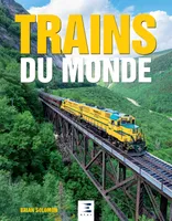 Trains du monde, Deux siècles de trains et de locomotives