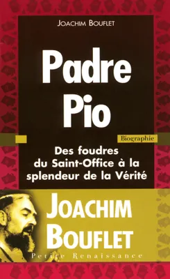 Padre Pio, des foudres du Saint-Office à la splendeur de la vérité