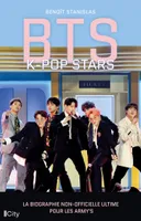 BTS, K-pop stars, La biographie non-officielle ultime pour les army's