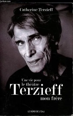 Une Vie Pour le Théâtre - Terzieff,Mon Frere, Terzieff,Mon Frere