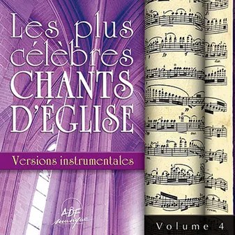 Les plus célèbres chants d'Église - Versions instrumentales Vol. 4