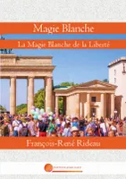 Magie Blanche, La Magie Blanche de la Liberté