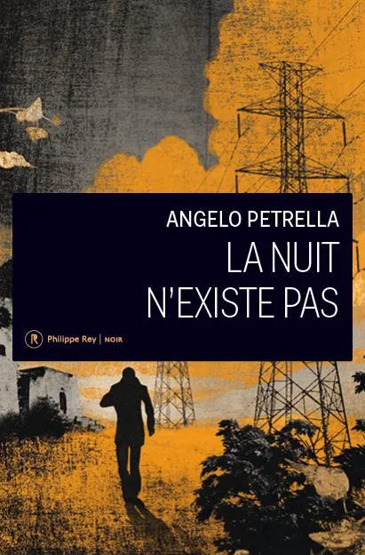 Livres Polar Policier et Romans d'espionnage La nuit n'existe pas Angelo Petrella