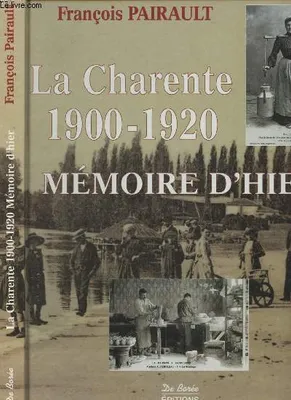La Charente 1900-1920 : Mémoire d'hier avec les cartes postales