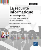 La sécurité informatique en mode projet - Organisez la sécurité du SI de votre entreprise (2e éditio