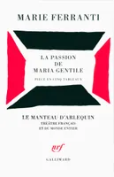 La passion de Maria Gentile, Pièce en cinq tableaux