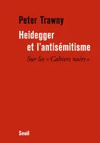 Heidegger et l'antisémitisme, Sur les "Cahiers noirs"