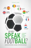 Do you speak Football ?, Le glossaire complet du football à travers le monde