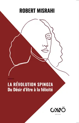 La révolution Spinoza, Du désir d'être à la félicité