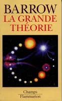 La Grande Théorie, les limites d'une explication globale en physique