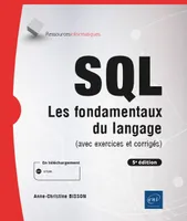 SQL - Les fondamentaux du langage (avec exercices et corrigés) - (5e édition), Les fondamentaux du langage (avec exercices et corrigés) - (5e édition)