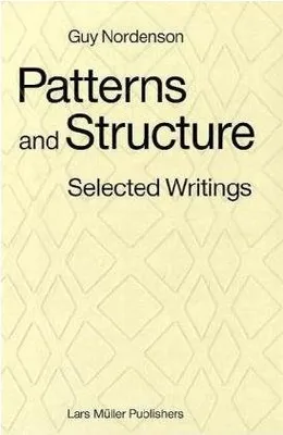Patterns and Structure Selected Writings 1973-2008 /anglais