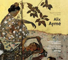Alix Aymé, une artiste peintre en Indochine / exposition, Baltimore, Evergreen Museum & Library, du
