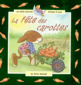 Les belles histoires d'Aubépin le lapin, La fête des carottes, un livre velouté