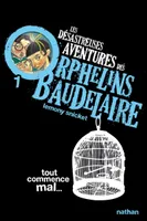 Les désastreuses aventures des orphelins Baudelaire, 1, Tout commence mal, Les désastreuses aventures des Orphelins Baudelaire , Tome 1