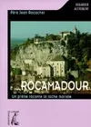 Rocamadour, un prêtre raconte la roche mariale