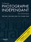Profession photographe indépendant, Droits d'auteur - Statuts sociaux et fiscaux - Devis - Facturation - Gestion