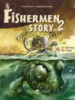 2, Fishermen story Tome deux : Le démon du bateau, Volume 2, Le démon du frigo
