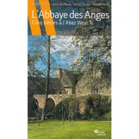 L'abbaye des anges, -Cinq siècles à l'Aber-Wrac'h
