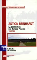 Revue d'histoire de la shoah n°197 Aktion Reinhardt, tome 2: Etudes et analyses