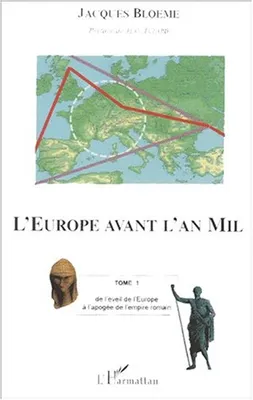 L'Europe avant l'an mil, Tome 1 : De l'éveil de l'Europe à l'apogée de l'empire romain