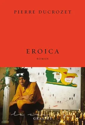 Eroica, roman - collection Le Courage dirigée par Charles Dantzig